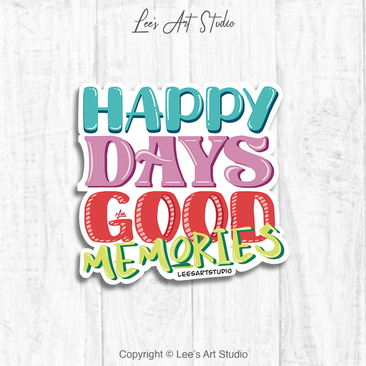 Happy Days Good Memories Premium Sticker