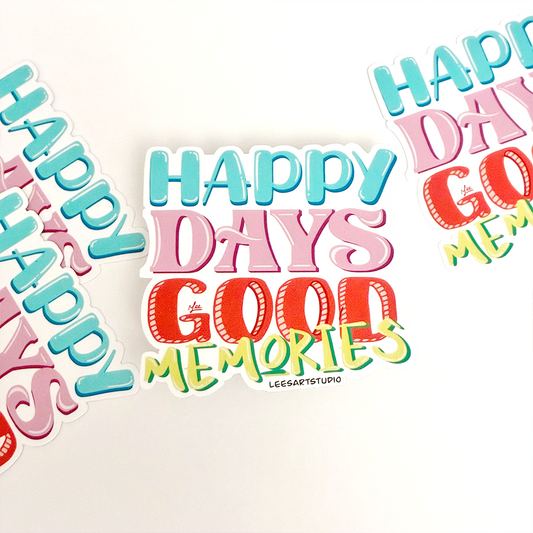 Happy Days Good Memories Premium Sticker